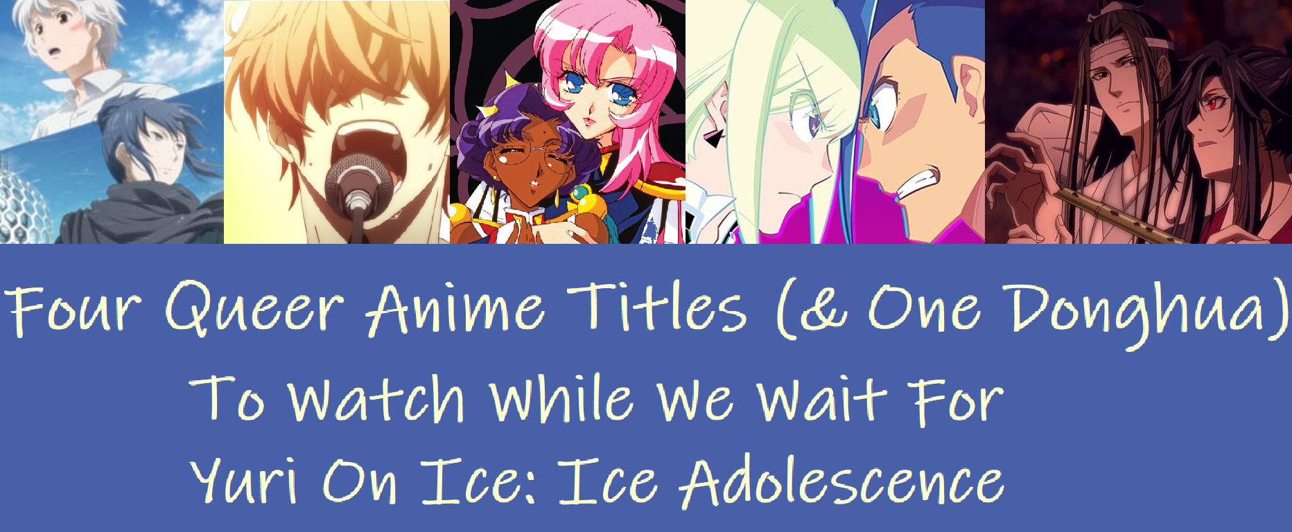 4 Queer Anime Titles 1 Donghua To Watch While Waiting For Yuri On Ice
