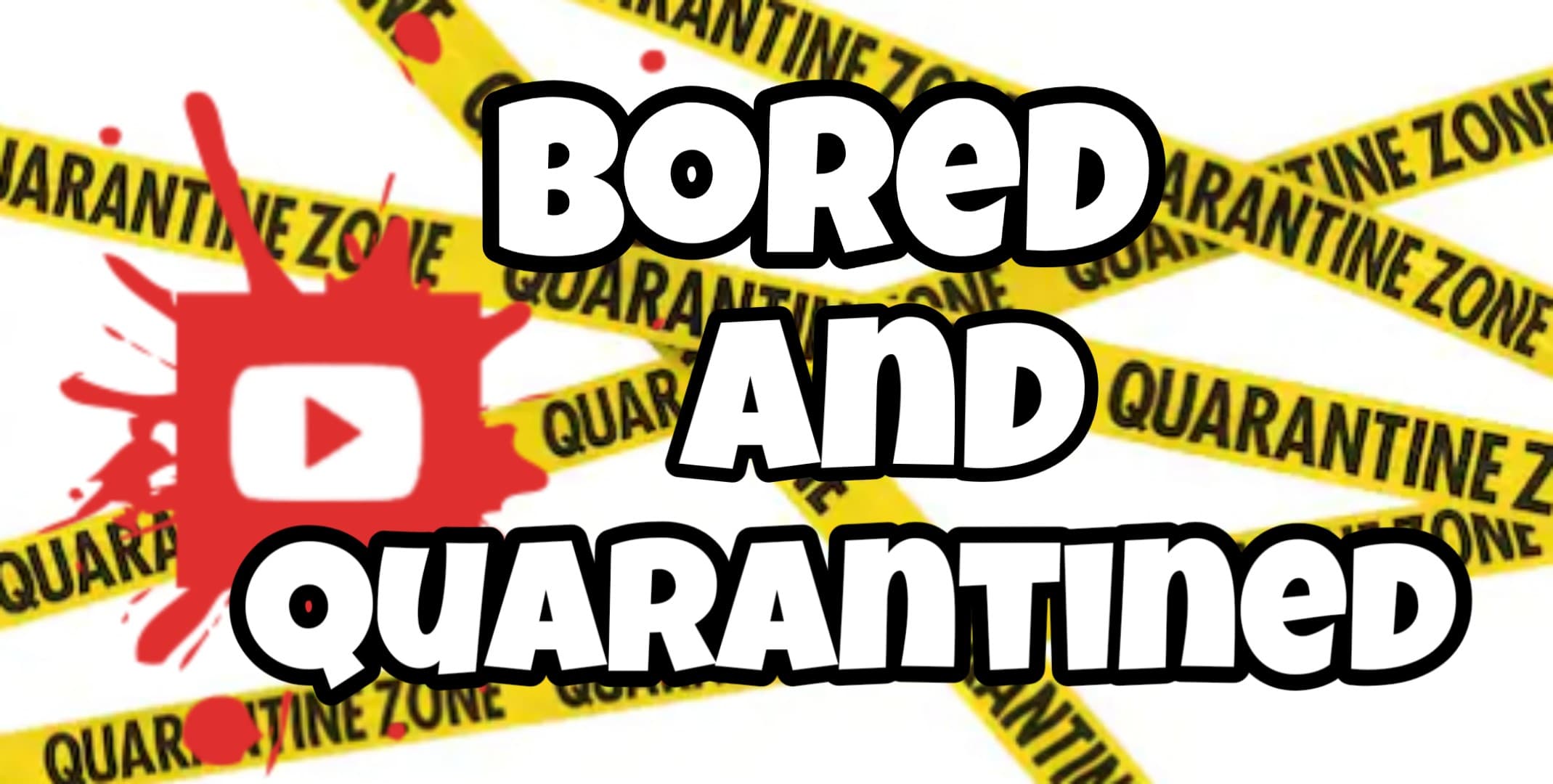 quarantined and bored
