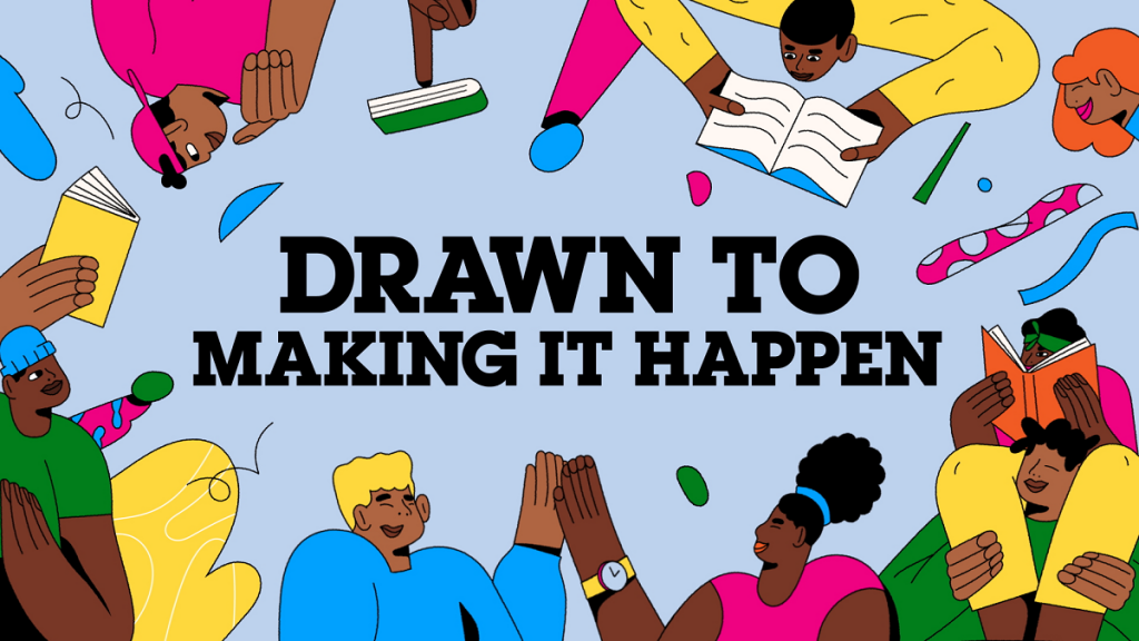 drawn to making it happen february 2021