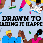 drawn to making it happen february 2021