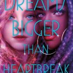Dreams Bigger Than Heartbreak by Charlie Jane Anders