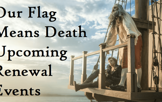 Our Flag Means Death: Upcoming Renewal Events