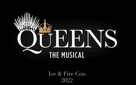 Queens the Musical Ice and Fire Con 2022