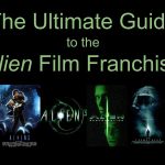 "The Ultimate Guide to the Alien Film Franchise" written in green letters above the posters for each of the 6 main films: Alien, Aliens, Alien 3, Alien: Resurrection, Prometheus, Alien: Covenant
